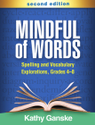 Mindful of Words: Spelling and Vocabulary Explorations, Grades 4-8 By Kathy Ganske, PhD Cover Image