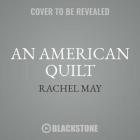 An American Quilt: Unfolding a Story of Family and Slavery By Rachel May Cover Image