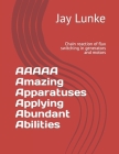 AAAAA Amazing Apparatuses Applying Abundant Abilities: Chain reaction of flux switching in generators and motors By Jay Lunke Cover Image