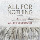 All for Nothing Lib/E By Walter Kempowski, Anthea Bell (Translator), Jenny Erpenbeck (Introduction by) Cover Image