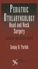 Pediatric Otoloaryngology Head and Neck Surgery: Clinical Reference Guide Cover Image