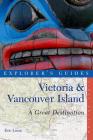 Explorer's Guide Victoria & Vancouver Island: A Great Destination (Explorer's Great Destinations) Cover Image