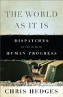 The World As It Is: Dispatches on the Myth of Human Progress Cover Image