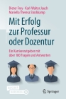 Mit Erfolg Zur Professur Oder Dozentur: Ein Karriereratgeber Mit Über 180 Fragen Und Antworten Cover Image