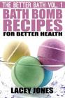 Bath Bomb Recipes for Better Health By Lacey Jones Cover Image