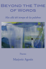 Beyond the Time of Words/Mas Alla del Tiempo de Las Palabras By Marjorie Angosín, Celeste Kostopulos-Cooperman (Translator) Cover Image