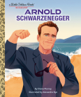 Arnold Schwarzenegger: A Little Golden Book Biography By Diana Murray, Alexandra Bye (Illustrator) Cover Image
