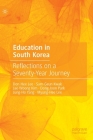 Education in South Korea: Reflections on a Seventy-Year Journey Cover Image