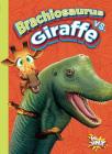Brachiosaurus vs. Giraffe (Versus!) By Eric Braun Cover Image