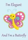 I'm Elegant and I'm a Butterfly: Great gift for kids - wide ruled notebook By Spearmint Creations Cover Image