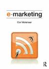 E-Marketing: Applications of Information Technology and the Internet Within Marketing By Cor Molenaar Cover Image