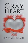 Gray Heart By Kaitlyn Legaspi Cover Image