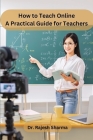 How to Teach Online: A Practical Guide for Teachers Cover Image