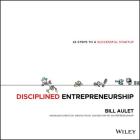 Disciplined Entrepreneurship: 24 Steps to a Successful Startup Cover Image