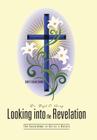 Looking Into the Revelation: The Countdown to Christ's Return By Boyd O. Gray Cover Image