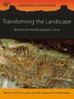 Transforming the Landscape: Rock Art and the Mississippian Cosmos (American Landscapes) By Carol Diaz-Granados (Editor), Jan Simek (Editor), George Sabo (Editor) Cover Image