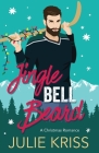 Jingle Bell Beard: Kringle Family Christmas, Book 3 By Julie Kriss Cover Image