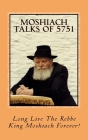 Moshiach Talks of 5751 By Eliyahu y. Benyaminson, Menachem King Moshiac Schneerson Shlita Cover Image