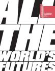 All the World's Futures: 56 International Art Exhibition. La Biennale di Venezia By Okwui Enwezor Cover Image
