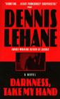 Darkness, Take My Hand: A Novel By Dennis Lehane Cover Image