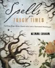 Spells for Tough Times: Crafting Hope When Faced with Life's Thorniest Challenges By Kerri Connor Cover Image