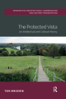The Protected Vista: An Intellectual and Cultural History (Routledge Research in Architectural Conservation and Histori) Cover Image