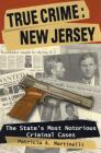 True Crime: New Jersey: The State's Most Notorious Criminal Cases (True Crime (Stackpole)) Cover Image