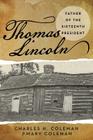 Thomas Lincoln: Father of the Sixteenth President By Charles H. Coleman, Mary Coleman Cover Image