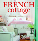 French Cottage: French-Style Homes and Shops for Inspiration Cover Image