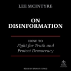 On Disinformation: How to Fight for Truth and Protect Democracy Cover Image