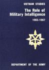 The Role of Military Intelligence, 1965-1967 (Vietnam Studies) By Major General Joseph a. McChristian Cover Image