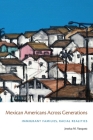 Mexican Americans Across Generations: Immigrant Families, Racial Realities Cover Image