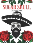 Sugar Skull Coloring Book: Adult Relaxation Anti-Stress Ghotic Designs Cover Image