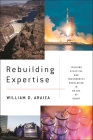 Rebuilding Expertise: Creating Effective and Trustworthy Regulation in an Age of Doubt By William D. Araiza Cover Image