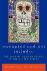 Unwanted and Not Included: The Saga of Mexican People in the United States By Julián Segura Camacho Cover Image