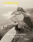 A Golden Age: Surfing's Revolutionary 1960s and '70s By John Witzig (Photographs by), Mark Cherry (Contributions by), Nick Carroll (Contributions by), Dave Parmenter (Contributions by), Drew Kampion (Contributions by) Cover Image