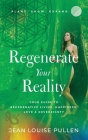 Regenerate Your Reality﻿: Your Guide to Regenerative Living, Happiness, Love & Sovereignty By Jean Pullen Cover Image