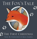 The Fox's Tale: The First Christmas (Animal Tales) By Nick Butterworth, Mick Inkpen (Illustrator) Cover Image