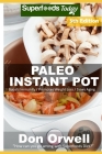 Paleo Instant Pot: 60 Paleo Instant Pot Cookbook Recipes full of Antioxidants and Phytochemicals By Don Orwell Cover Image