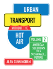 Urban Transport Without the Hot Air: American Solutions for a Sustainable Future: Vol. 2 Cover Image