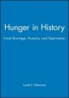 Hunger in History: Food Shortage, Proverty, and Deprivation By Lucile F. Newman (Editor) Cover Image