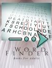Word Finder Books For Adults: Here is your new word search book for seniors, This Word Search Puzzle Book Relax your mind! Cover Image