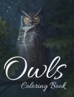 Owls Coloring Book: Owls Coloring Book for Adults, Teens, Girls, Boys ( Best Gift ) By Sano Fano Cover Image