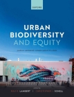 Urban Biodiversity and Equity: Justice-Centered Conservation in Cities By Max Lambert (Editor), Christopher Schell (Editor) Cover Image