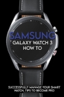 Samsung Galaxy Watch 3 How To: Successfully Manage Your Smart Watch, Tips To Become Pro: How To Use Samsung Watch 3 Cover Image