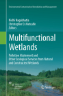 Multifunctional Wetlands: Pollution Abatement and Other Ecological Services from Natural and Constructed Wetlands (Environmental Contamination Remediation and Management) By Nidhi Nagabhatla (Editor), Christopher D. Metcalfe (Editor) Cover Image
