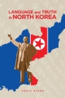 Language and Truth in North Korea By Sonia Ryang Cover Image