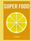 Super Food: Lemon (Superfoods)  Cover Image