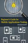 Beginner's Guide for Mobile Applications Testing Cover Image