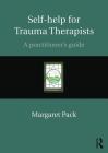 Self-Help for Trauma Therapists: A Practitioner's Guide By Margaret Pack Cover Image